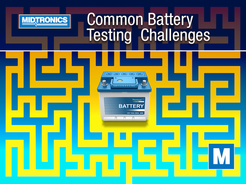 Common Battery Testing Challenges and Solutions