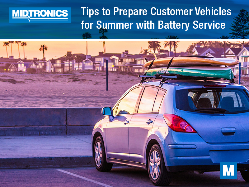 Tips to Prepare Customer Vehicles for Summer with Battery Service