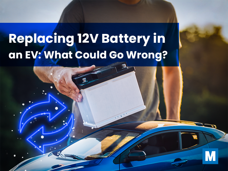 Replacing the 12V Battery in an EV: What Could Go Wrong? Replacing the 12V Battery in an EV: What Could Go Wrong?