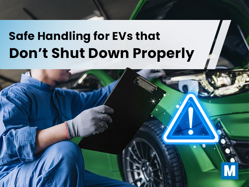 Safe Handling for EVs that Don’t Shut Down Properly